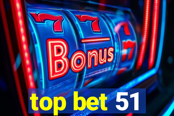 top bet 51
